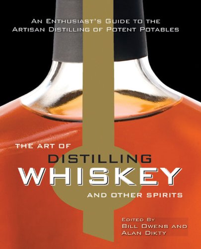Beispielbild fr The Art of Distilling Whiskey and Other Spirits: An Enthusiast's Guide to the Artisan Distilling of Potent Potables zum Verkauf von Saucony Book Shop