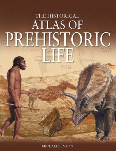 The Historical Atlas of Prehistoric Life (Historical Atlas Series) (9780785829102) by Benton, Michael