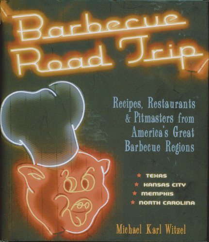 Beispielbild fr Barbecue Road Trip : Recipes, Restaurants and Pitmasters from America's Great Barbecue Regions zum Verkauf von Better World Books