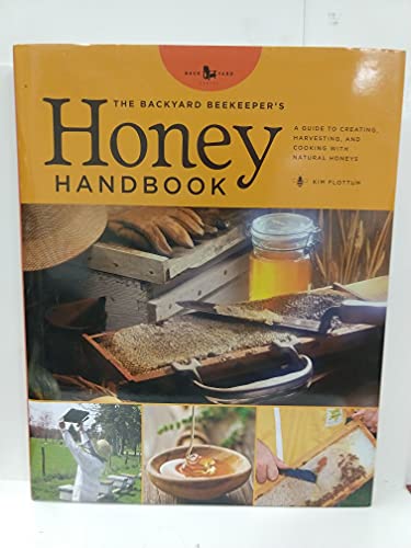 Imagen de archivo de The Backyard Beekeeper's Honey Handbook: A Guide to Creating, Harvesting, and Baking with Natural Honeys (Backyard Series) a la venta por Half Price Books Inc.