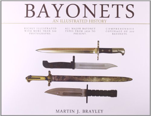 Beispielbild fr Bayonets An Illustrated History zum Verkauf von Ann Becker