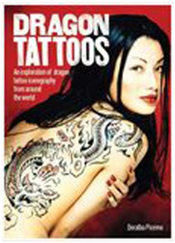 Stock image for Dragon Tattoos: An Exploration of Dragon Tattoo Iconography from Around the World for sale by Flying Danny Books