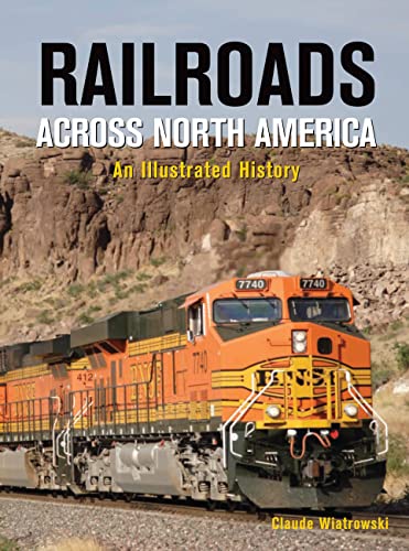Imagen de archivo de Railroads Across North America: An Illustrated History a la venta por Reliant Bookstore