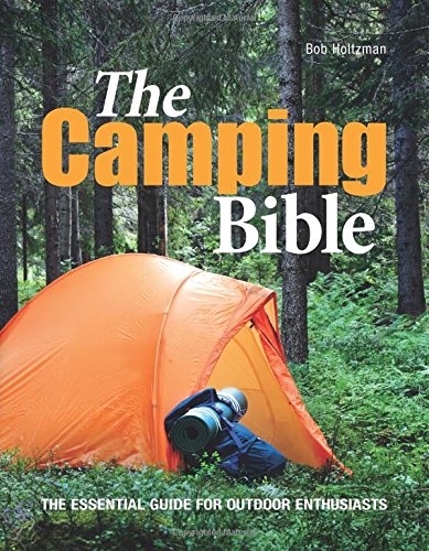 Beispielbild fr The Camping Bible: From Tents to Troubleshooting: Everything You Need for Life in the Great Outdoors zum Verkauf von Buchpark