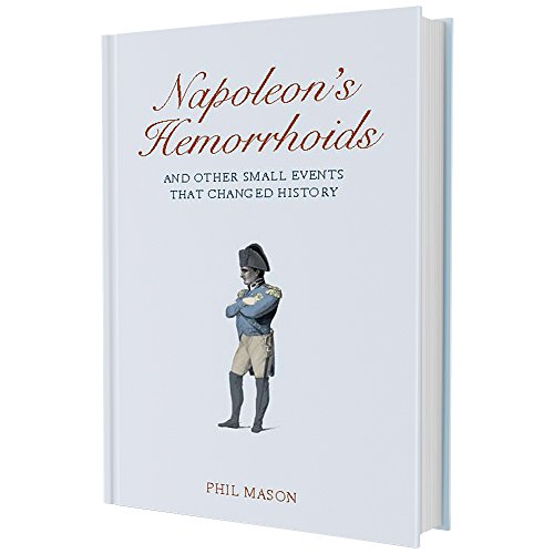 Beispielbild fr Napoleon's Hemorrhoids: And Other Small Events That Changed the World zum Verkauf von Idaho Youth Ranch Books