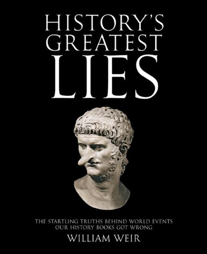 Stock image for History's Greatest Lies: The Startling Truths Behind World Events Our History Books Got Wrong for sale by SecondSale