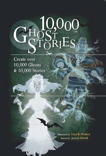 Stock image for 10,000 Ghost Stories: Create Over 10,000 Ghosts & 10,000 Stories for sale by Half Price Books Inc.