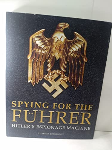 Beispielbild fr Spying for the Fuhrer: Hitler's Espionage Machine zum Verkauf von HPB-Ruby