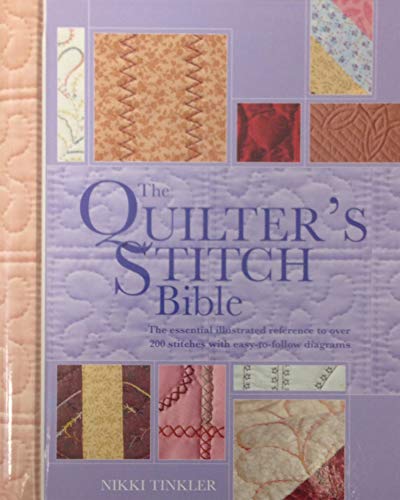 Stock image for The Quilter's Stitch Bible: The Essential Illustrated Reference to over 200 Stitches With Easy-to-Follow Diagrams for sale by WorldofBooks