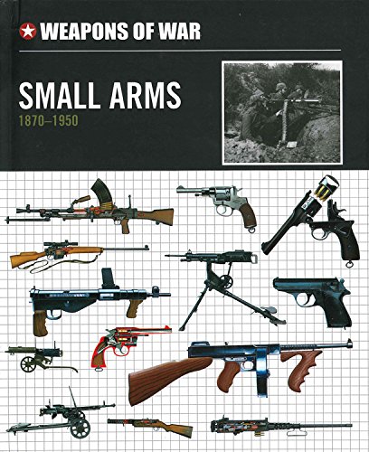 Stock image for Small Arms 1870-1950 (Weapons of War) for sale by R Bookmark