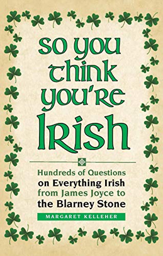 Beispielbild fr So You Think You're Irish: Hundreds of Questions on Everything Irish from James Joyce to the Blarney Stone zum Verkauf von Wonder Book