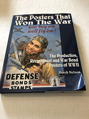 Imagen de archivo de The Posters that Won the War: The Production, Recruitment and War Bond Posters of WWII a la venta por Goodwill San Antonio