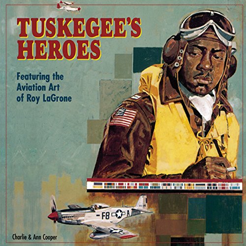 Beispielbild fr Tuskegee's Heroes: Featuring the Aviation Art of Roy LaGrone zum Verkauf von HPB-Movies
