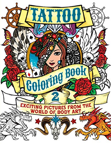 Stock image for Tattoo Coloring, Book 2: Exciting Pictures from the World of Body Art for sale by ThriftBooks-Dallas