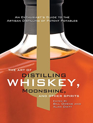 Stock image for The Art of Distilling Whiskey, Moonshine, and Other Spirits for sale by HPB-Diamond