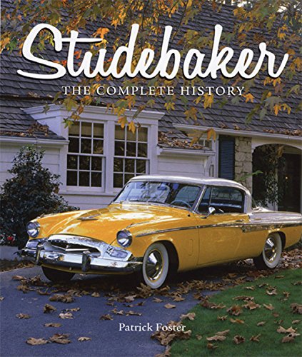 Beispielbild fr Studebaker: The Complete History zum Verkauf von Idaho Youth Ranch Books