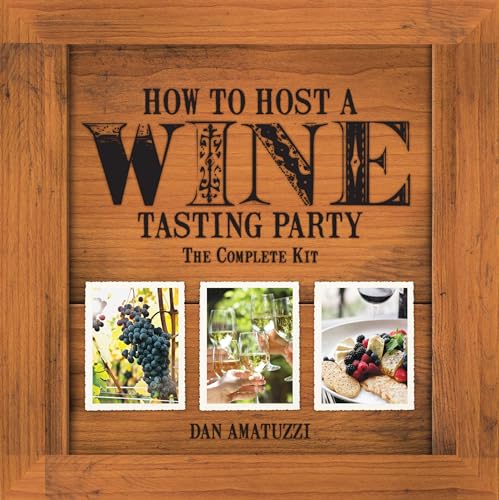 Stock image for How to Host a Wine Tasting Party: The Complete Kit Amatuzzi, Dan for sale by Orphans Treasure Box