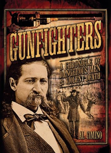 Beispielbild fr Gunfighters : A Chronicle of Dangerous Men and Violent Death zum Verkauf von Better World Books