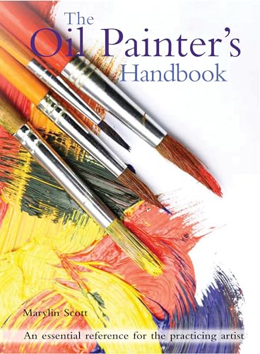 Imagen de archivo de The Oil Painter's Handbook: An essential reference for the practicing artist a la venta por HPB-Ruby