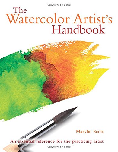 Beispielbild fr The Watercolor Artist's Handbook : The Essential Reference for the Practicing Artist zum Verkauf von Better World Books