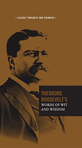 Beispielbild fr Theodore Roosevelt's Words of Wit and Wisdom zum Verkauf von Better World Books