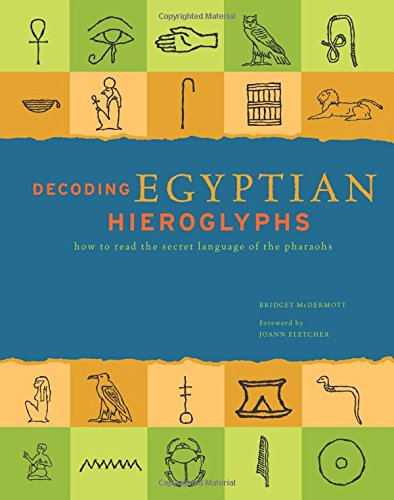 Stock image for Decoding Egyptian Hieroglyphs : How to Read the Secret Language of the Pharaohs for sale by Better World Books