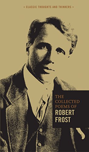 Beispielbild fr The Collected Poems of Robert Frost (Volume 7) (Classic Thoughts and Thinkers, 7) zum Verkauf von Books-FYI, Inc.