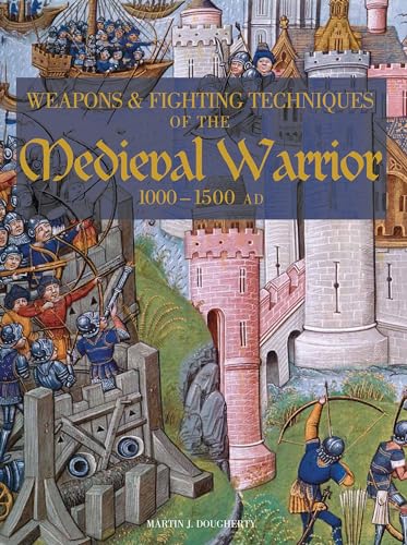 Beispielbild fr Weapons and Fighting Techiniques of the Medieval Warrior : 1000-1500 Ad zum Verkauf von Better World Books