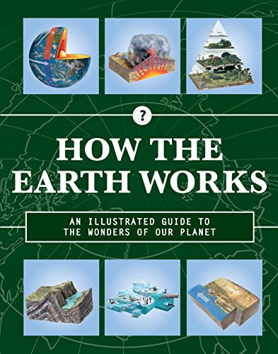 Imagen de archivo de How the Earth Works: An Illustrated Guide to the Wonders of Our Planet (Volume 2) (How Things Work, 2) a la venta por Once Upon A Time Books