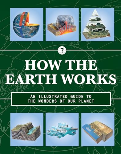 Stock image for How the Earth Works: An Illustrated Guide to the Wonders of Our Planet (Volume 2) (How Things Work, 2) for sale by Once Upon A Time Books