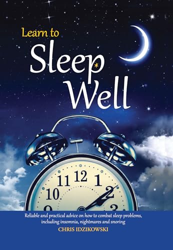 Imagen de archivo de Learn to Sleep Well: Get to sleep, stay asleep, overcome sleep problems, and revitalize your body and mind a la venta por Wonder Book