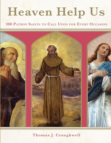 Stock image for Heaven Help Us: 300 Patron Saints to Call Upon for Every Occasion for sale by Goodwill of Colorado