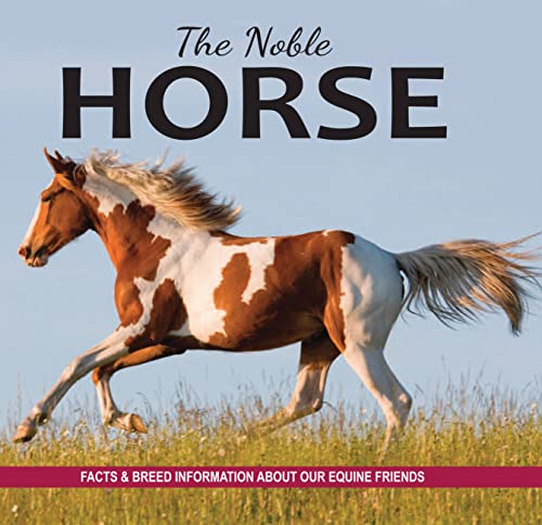 Stock image for The Noble Horse: Facts and breed information on our equine friends for sale by SecondSale