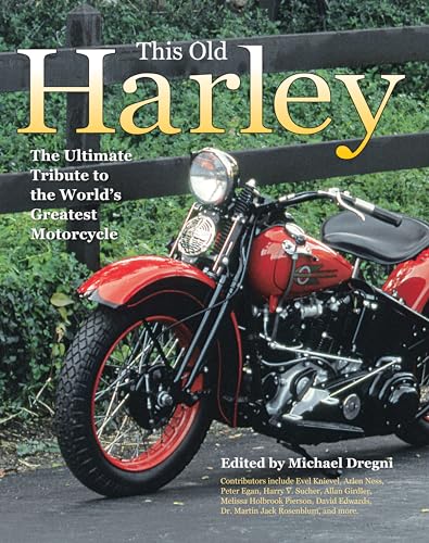 Stock image for This Old Harley: The Ultimate Tribute to the World's Greatest Motorcycle Dregni, Michael for sale by Mycroft's Books