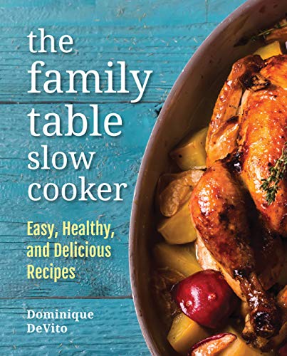 Beispielbild fr The Family Table Slow Cooker : Easy, Healthy and Delicious Recipes for Every Day zum Verkauf von Better World Books