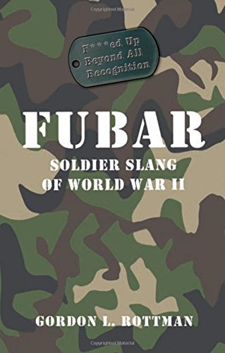 Beispielbild fr Fubar: Soldier Slang of World War II zum Verkauf von ThriftBooks-Atlanta
