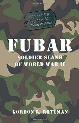 Imagen de archivo de Fubar: Soldier Slang of World War II a la venta por ThriftBooks-Atlanta