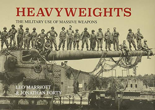Stock image for Heavyweights: The Military Use of Massive Weapons for sale by Goodwill Books