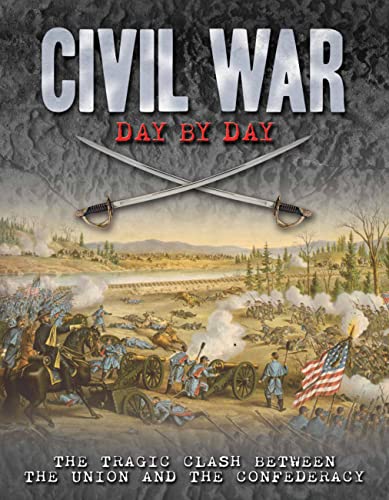 Beispielbild fr Civil War Day by Day : The Tragic Clash Between the Union and the Confederacy zum Verkauf von Better World Books