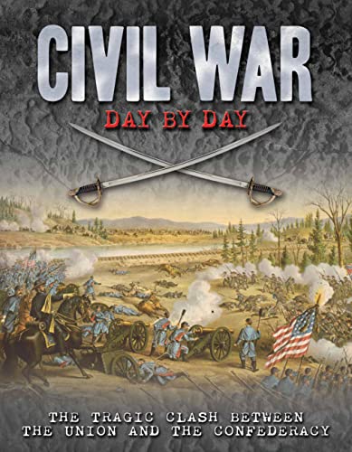 Stock image for Civil War Day by Day: The Tragic Clash Between the Union and the Confederacy (Volume 10) (Day By Day, 10) for sale by Gulf Coast Books