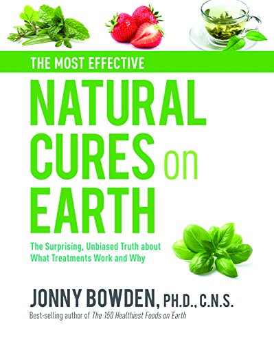 Beispielbild fr The Most Effective Natural Cures on Earth: The Surprising Unbiased Truth About What Treatments Work and Why zum Verkauf von WorldofBooks