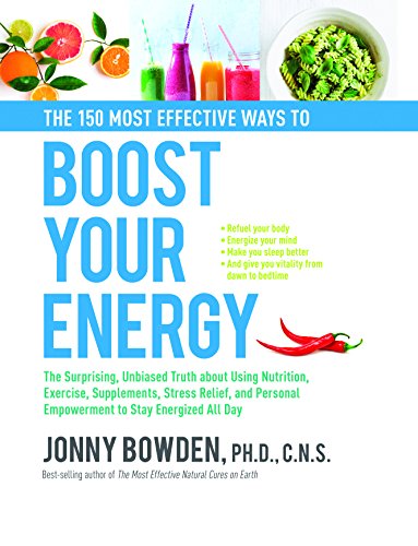 Stock image for The 150 Most Effective Ways to Boost Your Energy: The Surprising, Unbiased Truth About Using Nutrition, Exercise, Supplements, Stress Relief, and Personal Empowerment to Stay Energized All Day for sale by Jenson Books Inc