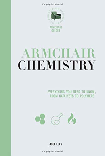 Beispielbild fr Armchair Chemistry : From Molecules to Elements: the Chemistry of Everyday Life zum Verkauf von Better World Books