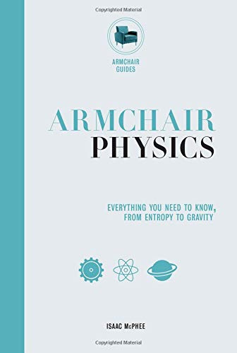 Stock image for Armchair Physics: From Electricity to Escape Velocities: The E=mc2 of Everyday Life for sale by ThriftBooks-Dallas