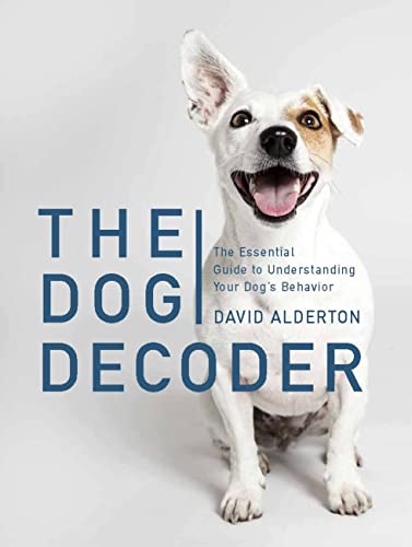 Stock image for The Dog Decoder : The Essential Guide to Understanding Your Dog's Behavior for sale by Better World Books