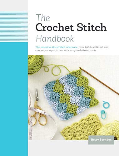 Stock image for The Crochet Stitch Handbook: The Essential Illustrated Reference: Over 200 Traditional and Contemporary Stitches with Easy-to-Follow Charts for sale by PlumCircle