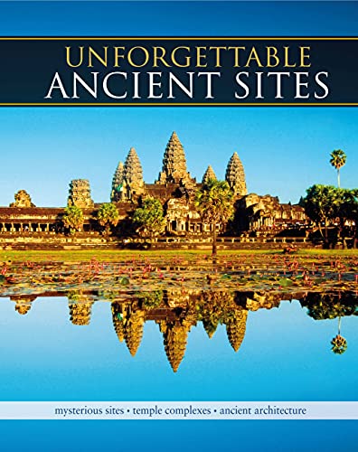 Imagen de archivo de Unforgettable Ancient Sites: Mysterious Sites, Temple Complexes, Ancient Architecture a la venta por WorldofBooks