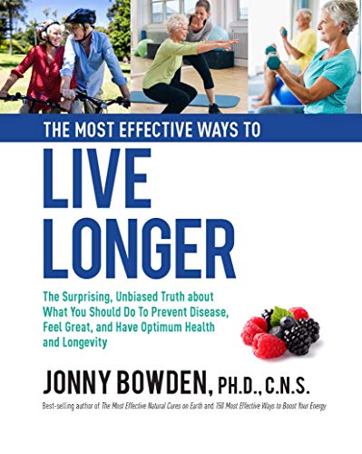 Beispielbild fr The Most Effective Ways to Live Longer : The Surprising, Unbiased Truth about What You Should Do to Prevent Disease, Feel Great, and Have Optimum Health and Longevity zum Verkauf von Better World Books