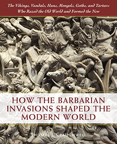 Beispielbild fr How the Barbarian Invasions Shaped the Modern World: The Vikings, Vandals, Huns, Mongols, Goths, and Tartars who Razed the Old World and Formed the New zum Verkauf von Goodwill of Colorado