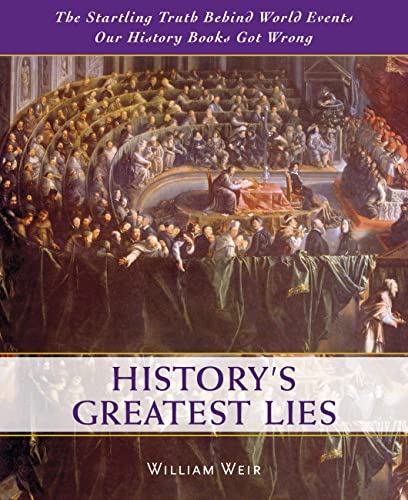 Stock image for History's Greatest Lies: The Startling Truth Behind World Events Our History Books Got Wrong for sale by Decluttr